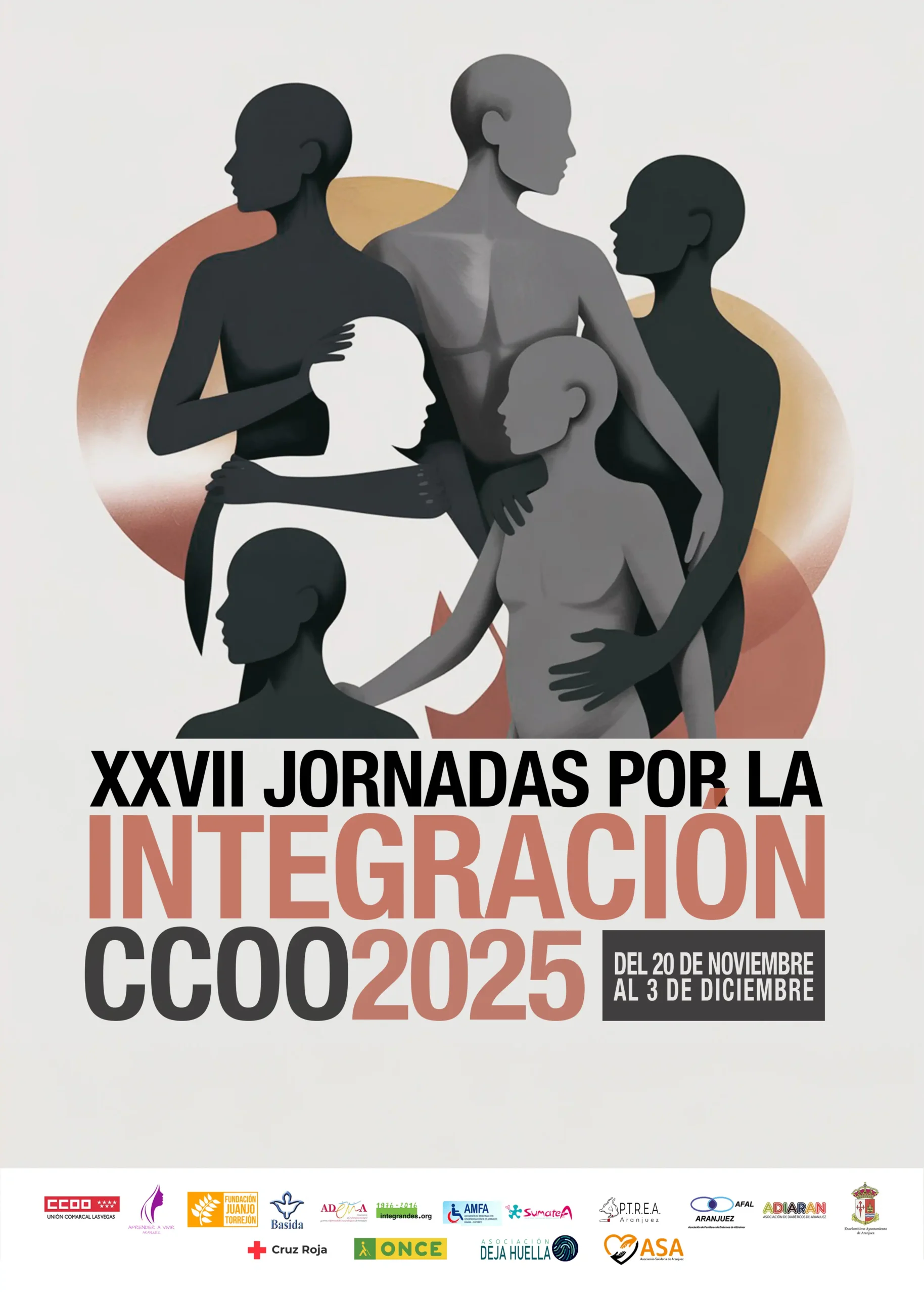 Cartel de las XXVII Jornadas por la Integración CCOO 2025 en Aranjuez, con figuras ilustradas de diferentes tonos de piel entrelazadas, con fechas del evento y logotipos de colectivos sociosanitarios patrocinadores en la parte inferior. Cartel de las XXVII Jornadas por la Integración CCOO 2025 en Aranjuez, con figuras ilustradas de diferentes tonos de piel entrelazadas, con fechas del evento y logotipos de colectivos sociosanitarios patrocinadores en la parte inferior.