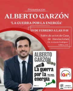Cartel del acto de presentación de La guerra por la energía, el libro de Alberto Garzón, previsto para el 19 de febrero a las 19 h en el Salón de Actos de Casa de Asociaciones, con una foto de Garzón y la portada del libro.