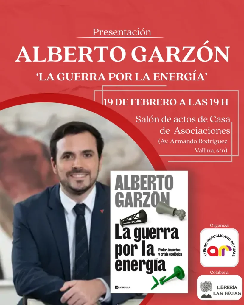 Cartel del acto de presentación de La guerra por la energía, el libro de Alberto Garzón, previsto para el 19 de febrero a las 19 h en el Salón de Actos de Casa de Asociaciones, con una foto de Garzón y la portada del libro.