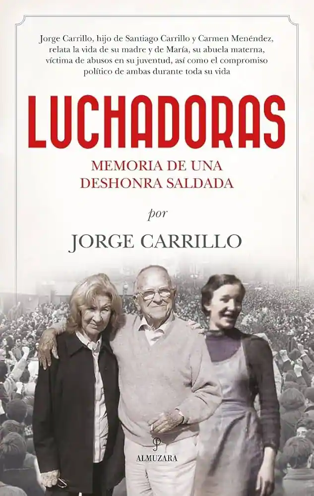 Portada del libro Luchadoras: Memoria de una deshonra saldada, de Jorge Carrillo Rivas, con una foto antigua de dos mujeres y un hombre sonriendo ante una multitud en blanco y negro. Los nombres de los autores y el título aparecen en la parte superior.