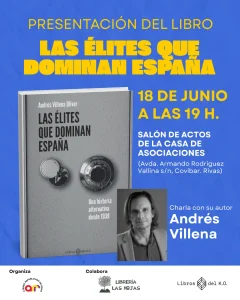 Cartel promocional del libro Las élites que dominan España, de Andrés Villena, en el que se anuncia una charla con el autor el 18 de junio a las 19.00 horas en la Casa de Asociaciones. Incluye foto del autor y portada del libro.