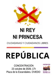 Cartel político en el que aparece una corona dorada tachada con el texto Ni Rey ni Princesa, República. Incluye los detalles de la manifestación para los ciudadanos de Oviedo el 23 de octubre de 2026.