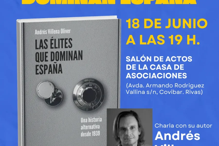 Cartel promocional del libro Las élites que dominan España, de Andrés Villena, en el que se anuncia una charla con el autor el 18 de junio a las 19.00 horas en la Casa de Asociaciones. Incluye foto del autor y portada del libro.
